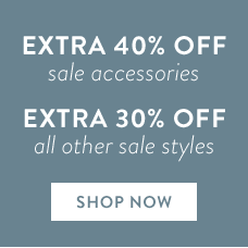 Enjoy an Extra 40% Off Sale Accessories and Extra 30% Off All Other Sale Styles. Shop Now!