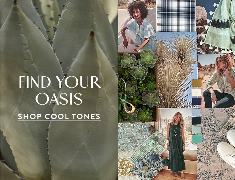 Find Your Oasis. Shop Cool Tones