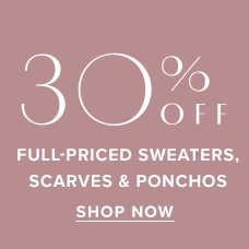 Shop 30% Off Full-Priced Sweaters, Scarves & Ponchos