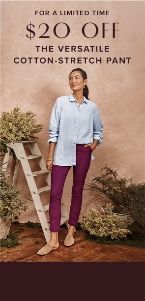 For a limited time $20 off the versatile cotton-stretch pant