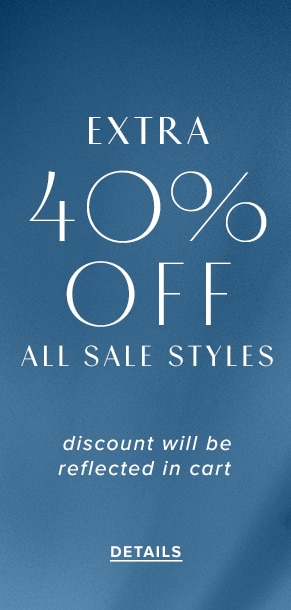 Extra 40% Off All Sale Styles. Discount will be reflected in cart. See Details.