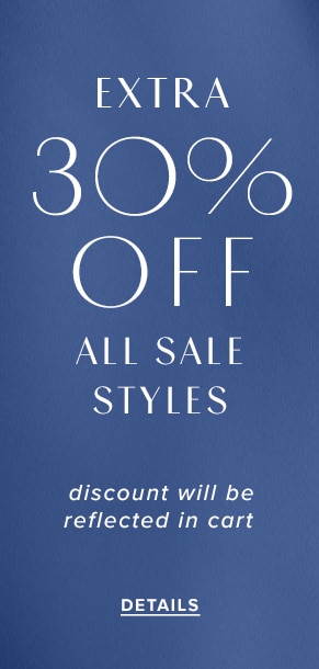 Extra 30% Off All Sale Styles. Discount will be reflected in cart. See Details.