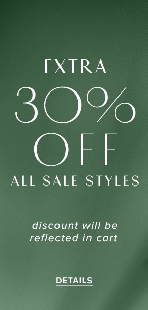 Extra 30% off all sale styles. Discount will be reflected in cart. See details.