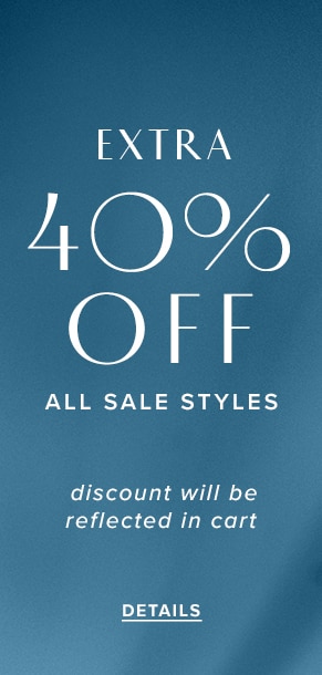 Extra 40% Off All Sale Styles. Discount will be reflected in cart. See Details.