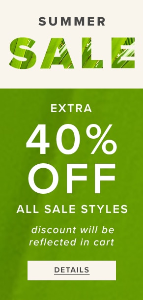 Extra 40% Off All Sale Styles. Discount will be reflected in cart. See Details.