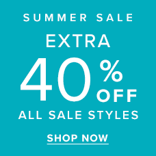 Summer Sale | Extra 40% Off All Sale Styles. Shop the sale.