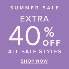 Summer Sale | Extra 40% Off All Sale Styles. Shop the sale.