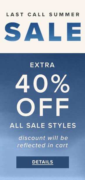 Last Call Summer Sale | Extra 40% Off All Sale Styles. Discount will be reflected in cart. See Details.