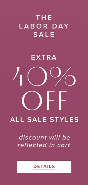 The Labor Day Sale | Extra 40% Off All Sale Styles. Discount will be reflected in cart. See Details.
