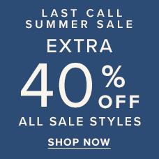 Summer Sale | Extra 40% Off All Sale Styles. Shop the sale.