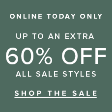 Online Today Only Up To An Extra 60% Off All Sale Styles. Shop the sale.