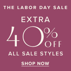 Labor Day Sale | Extra 40% Off All Sale Styles. Shop the sale.