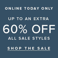Online Today Only. Up To An Extra 60% Off All Sale Styles. Shop the sale.
