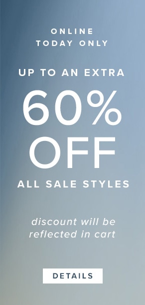 Online Today Only | Up To An Extra 60% Off All Sale Styles. Discount will be reflected in cart. See Details.