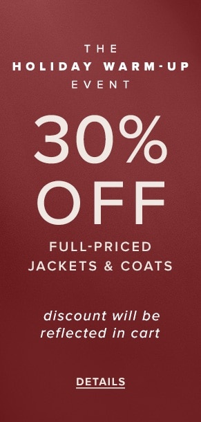 30% Off Full-Priced Jackets & Coats. Discount will be reflected in cart. See Details.