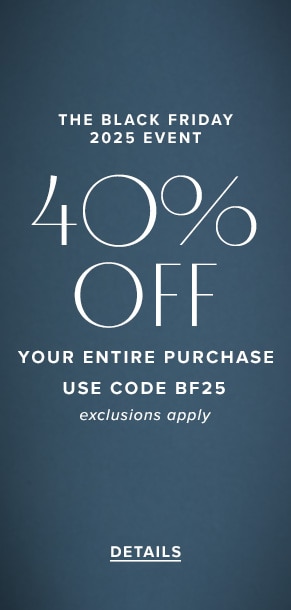 The Black Friday 2025 event. 40% off your entire purchase. Use code BF25. Exclusions apply. See details.