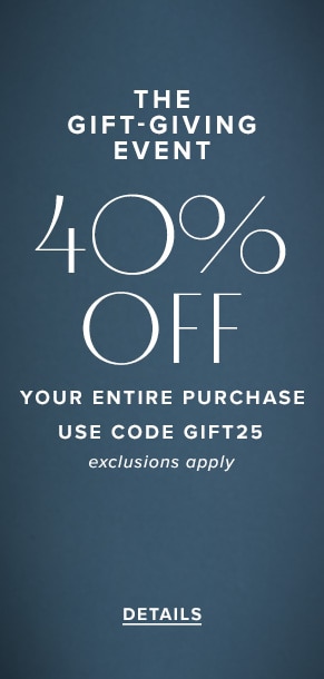 The gift-giving event: 40% off your entire purchase. Use code GIFT25. Exclusions apply. See details.