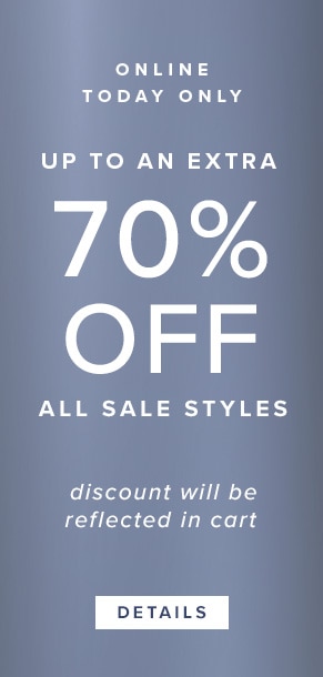 Online today only: Up to an extra 70% off all sale styles. Discount will be reflected in cart. See Details.