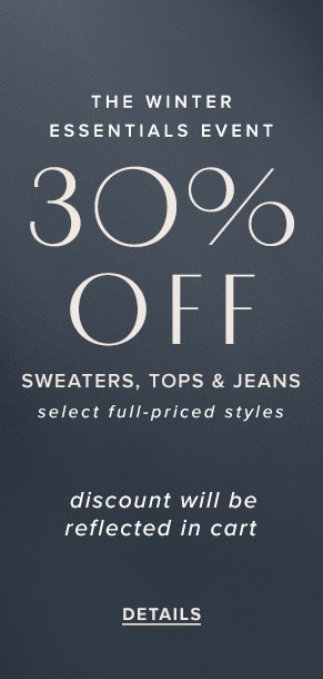 30% Off Sweaters, Tops & Jeans. Discount will be reflected in cart. See Details.