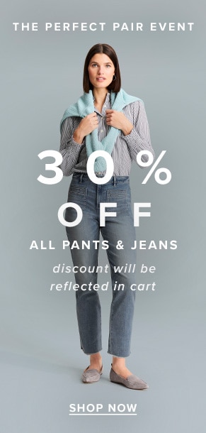The perfect pair event: 30% off all pants & jeans. Discount will be reflected in cart. Shop now.