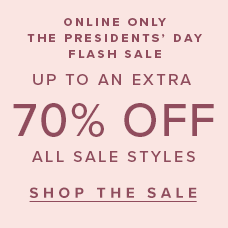 The President’s Day Flash Sale. Up To An Extra 70% Off All Sale Styles. Shop the sale.