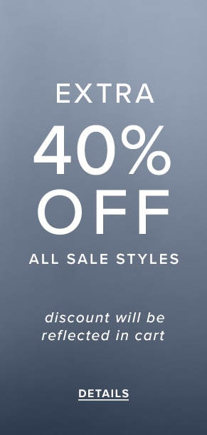 Extra 40% off all sale styles. Discount will be reflected in cart. See details.