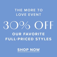 Shop 30% Off Our Favorite Full-Priced Styles