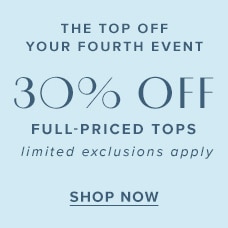 Shop The Top Off Your Fourth Event | 30% Off Full-Priced Tops