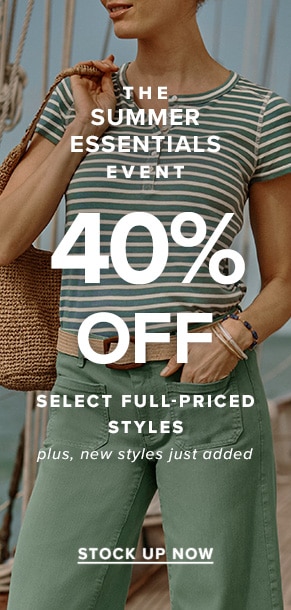 The Summer Essentials Event: 40% off select full-priced styles. Discount will be reflected in cart. Stock up now.