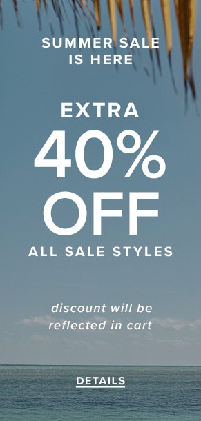 Summer Sale is Here: Extra 40% off all sale styles. Discount will be reflected in cart. See details.
