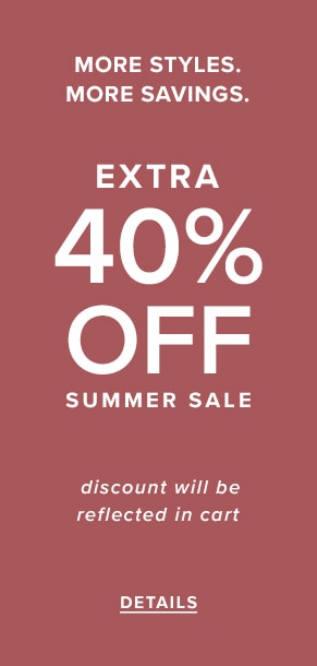 More styles. More savings. Extra 40% off summer sale. Discount will be reflected in cart. See details.