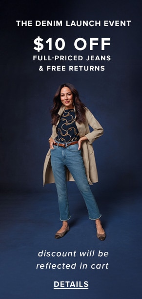 The denim launch event: $10 off full-priced jeans & free returns. Discount will be reflected in cart. See details.