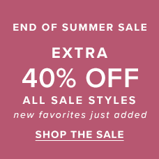 MORE STYLES. MORE SAVINGS. | EXTRA 40% OFF SUMMER SALE. Shop the sale.
