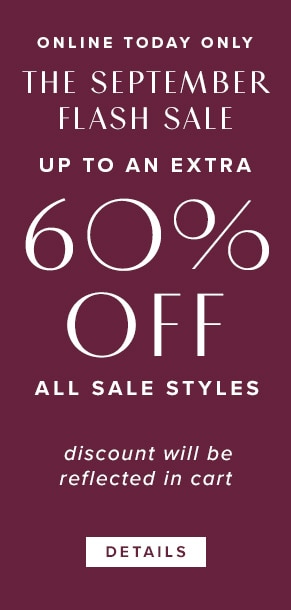 Online Only | Up To An Extra 60% Off All Sale Styles. Discount will be reflected in cart. See Details.