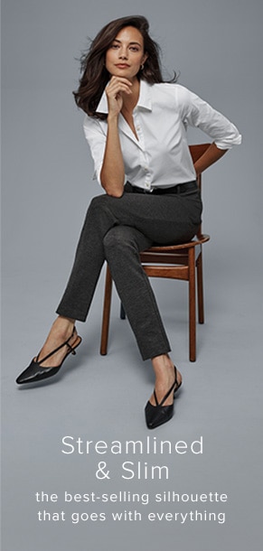 Streamlined & Slim. The best-selling silhouette that goes with everything.
