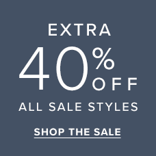 EXTRA 40% OFF ALL SALE STYLES. Shop the sale.