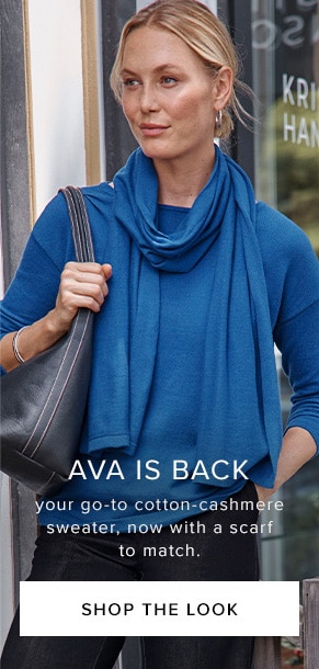 Ava is back. Your go-to cotton-cashmere sweater, now with a scarf to match. Shop the look.