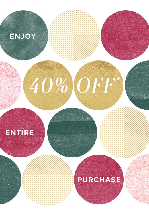 Enjoy 40% off* your entire purchase »