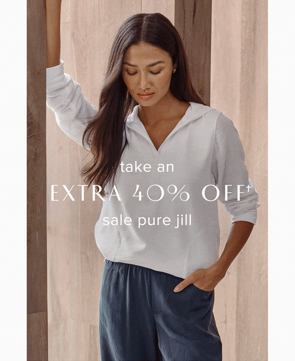 Take an extra 40% off sale Pure Jill through September 7, 2026