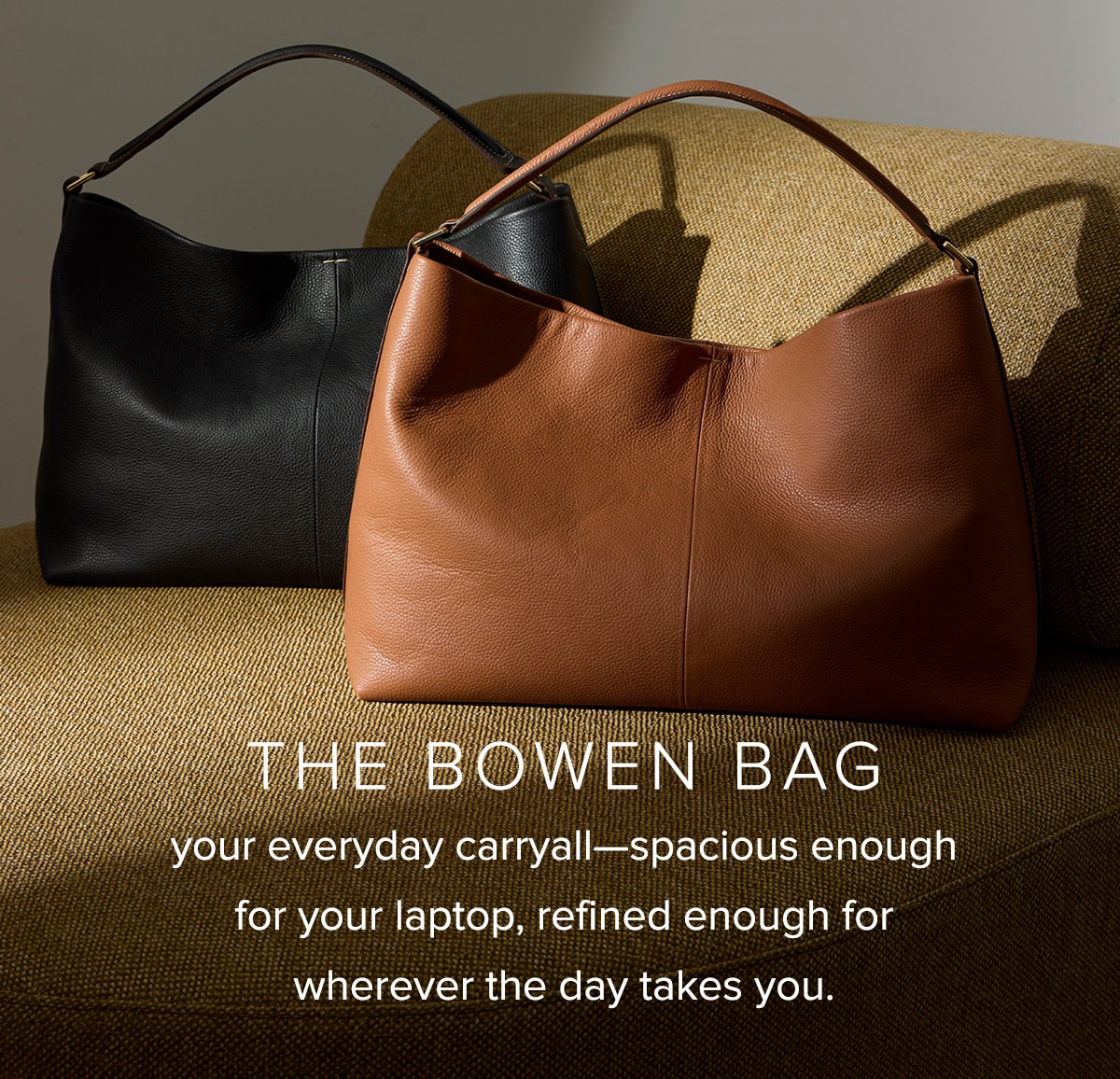The Bowen Bag: your everyday carryall—spacious enough for your laptop, refined enough for wherever the day takes you.